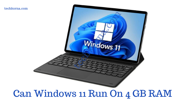 Can Windows 11 Run On 4 GB RAM