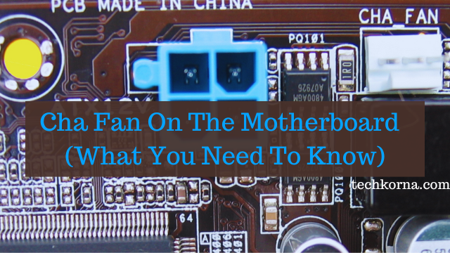 Cha Fan On The Motherboard - What You Need To Know