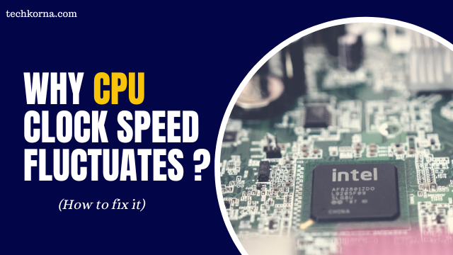 CPU Clock Speed Fluctuates - Why?
