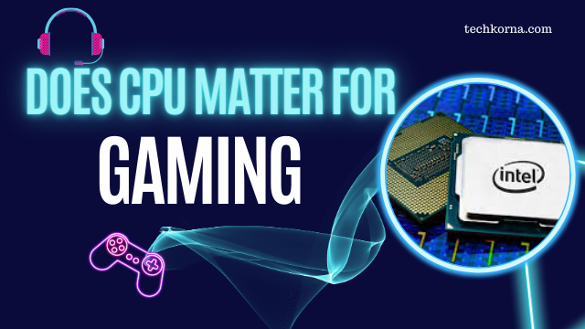 Does CPU matter for gaming