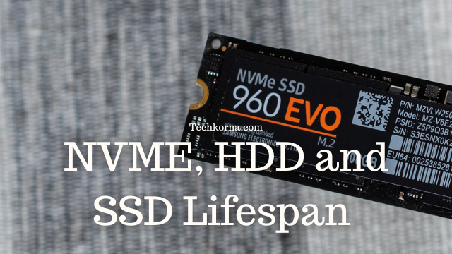 NVME, HDD and SSD Lifespan (Comparison & Difference)