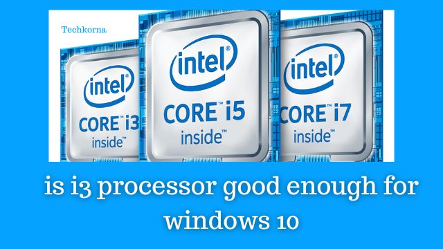 is i3 processor good enough for windows 10